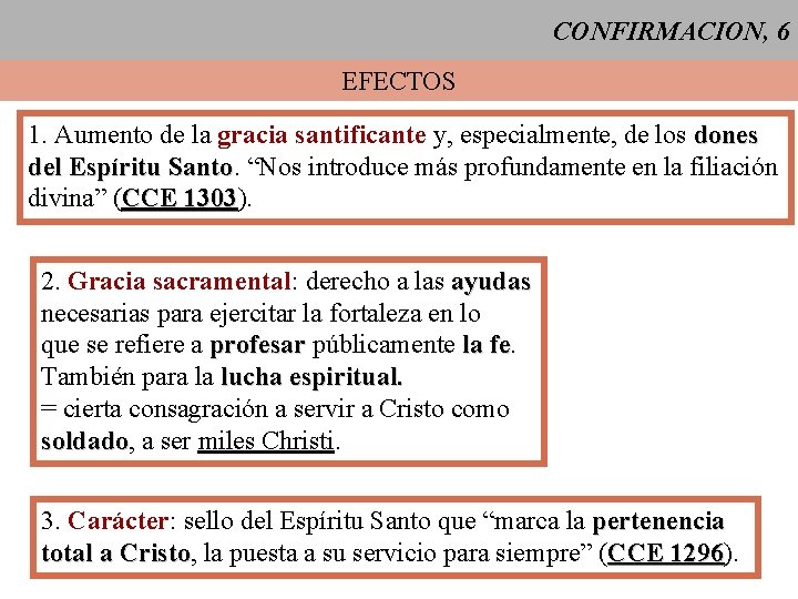 CONFIRMACION, 6 EFECTOS 1. Aumento de la gracia santificante y, especialmente, de los dones