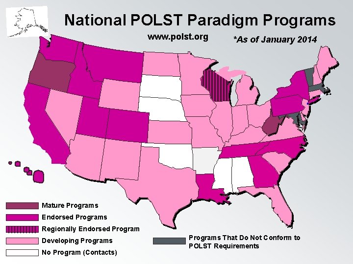 National POLST Paradigm Programs www. polst. org *As of January 2014 Mature Programs Endorsed