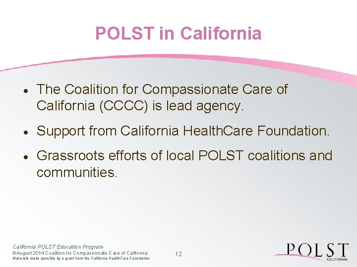 POLST in California · The Coalition for Compassionate Care of California (CCCC) is lead