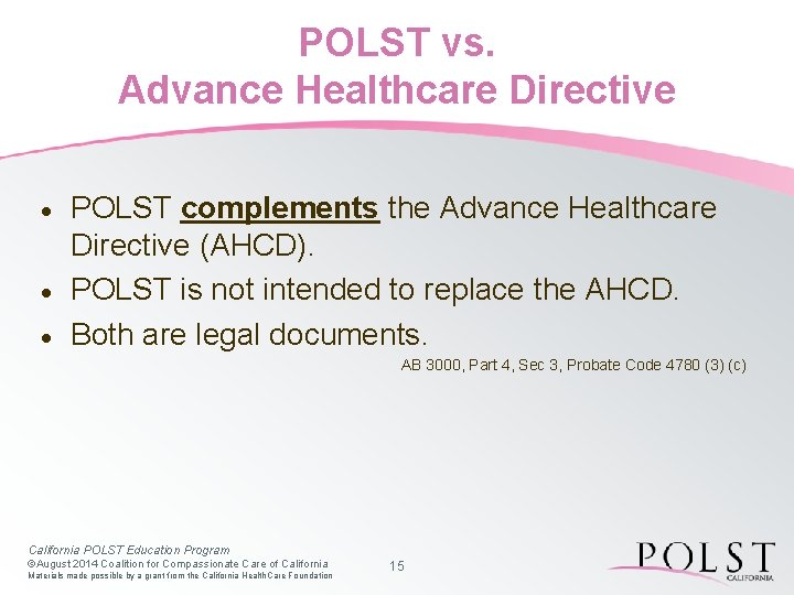 POLST vs. Advance Healthcare Directive · · · POLST complements the Advance Healthcare Directive