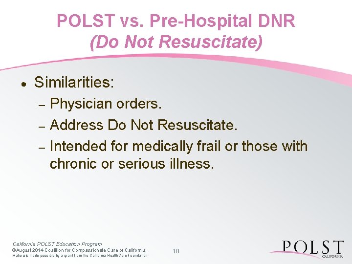 POLST vs. Pre-Hospital DNR (Do Not Resuscitate) · Similarities: – – – Physician orders.
