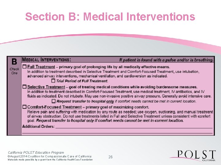 Section B: Medical Interventions California POLST Education Program ©August 2014 Coalition for Compassionate Care