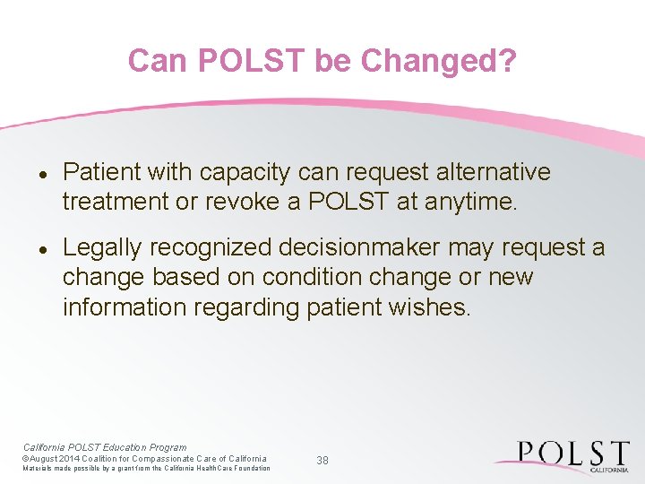 Can POLST be Changed? · Patient with capacity can request alternative treatment or revoke