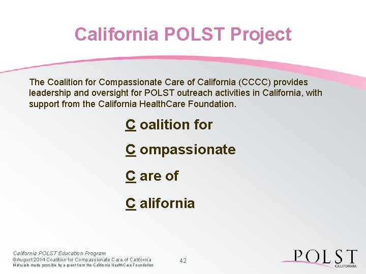 California POLST Project The Coalition for Compassionate Care of California (CCCC) provides leadership and