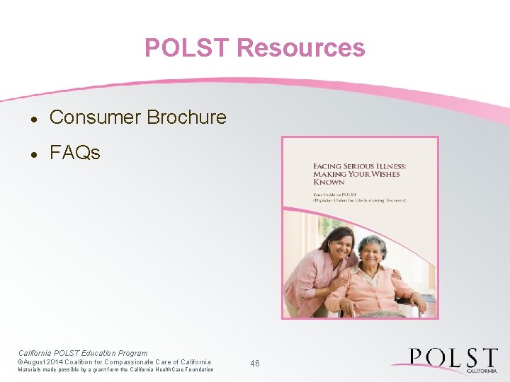 POLST Resources · Consumer Brochure · FAQs California POLST Education Program ©August 2014 Coalition