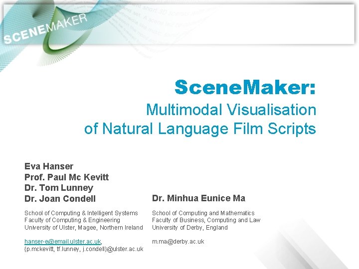 Scene. Maker: Multimodal Visualisation of Natural Language Film Scripts Eva Hanser Prof. Paul Mc