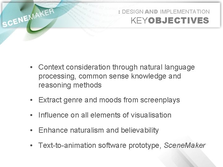 : DESIGN AND IMPLEMENTATION KEYOBJECTIVES • Context consideration through natural language processing, common sense