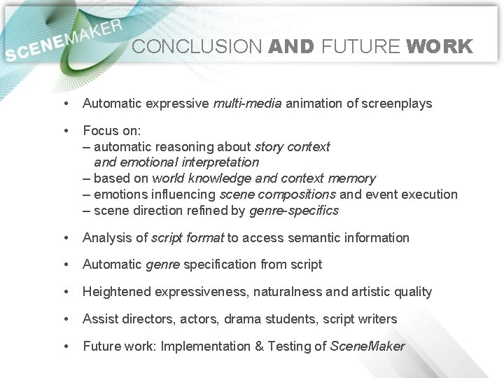 CONCLUSION AND FUTURE WORK • Automatic expressive multi-media animation of screenplays • Focus on: