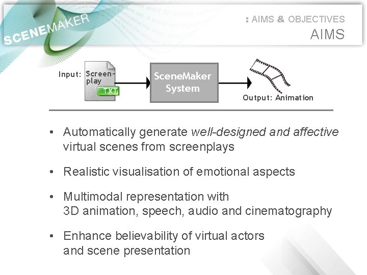 : AIMS & OBJECTIVES AIMS Input: Screenplay Scene. Maker System Output: Animation • Automatically