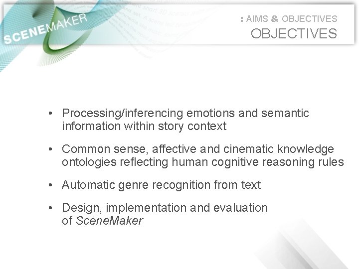 : AIMS & OBJECTIVES • Processing/inferencing emotions and semantic information within story context •