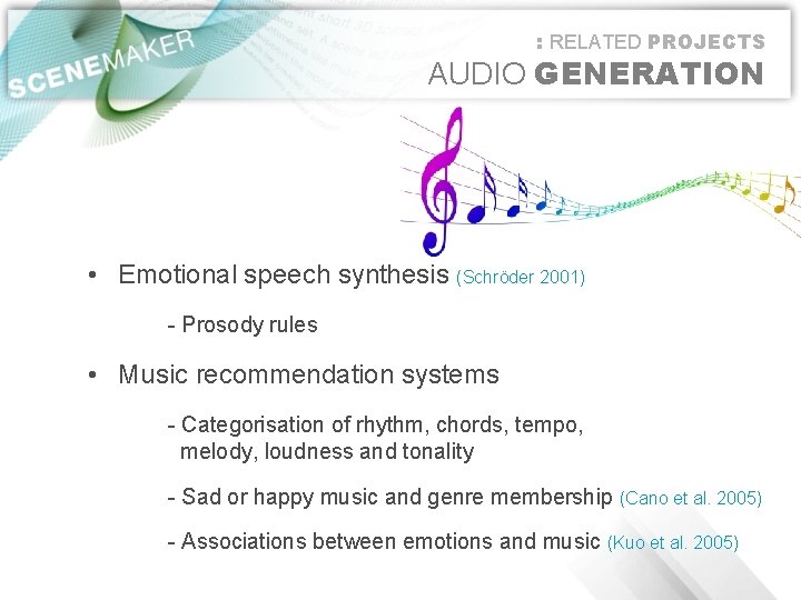 : RELATED PROJECTS AUDIO GENERATION • Emotional speech synthesis (Schröder 2001) - Prosody rules