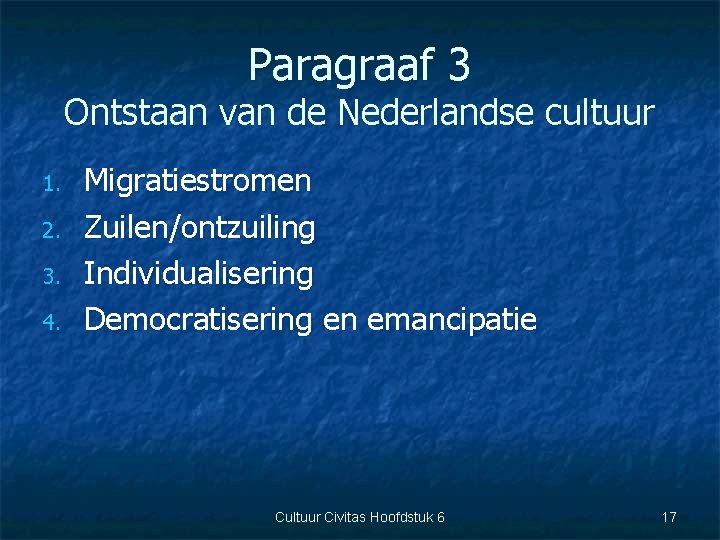 Paragraaf 3 Ontstaan van de Nederlandse cultuur 1. 2. 3. 4. Migratiestromen Zuilen/ontzuiling Individualisering