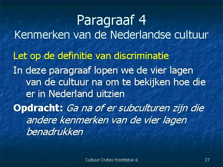 Paragraaf 4 Kenmerken van de Nederlandse cultuur Let op de definitie van discriminatie In