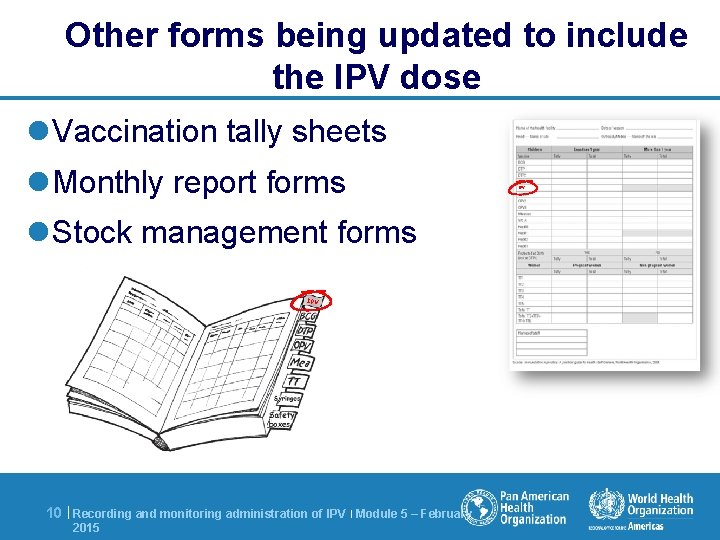 Other forms being updated to include the IPV dose l Vaccination tally sheets l