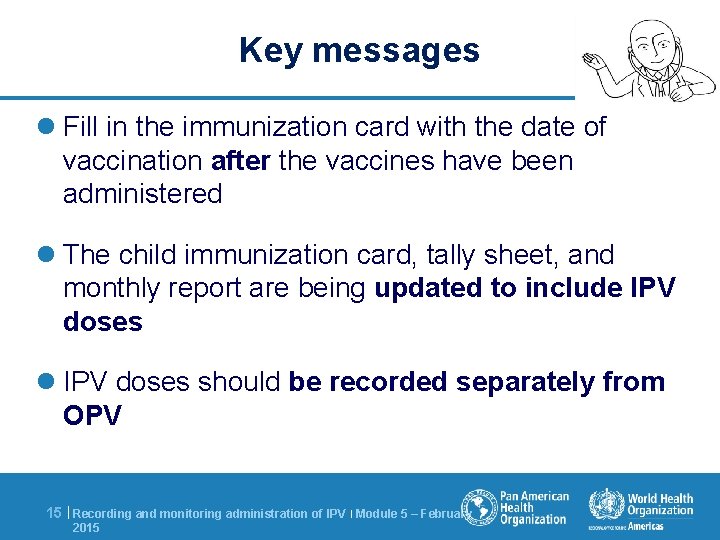 Key messages l Fill in the immunization card with the date of vaccination after