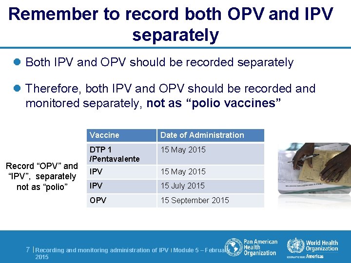 Remember to record both OPV and IPV separately l Both IPV and OPV should
