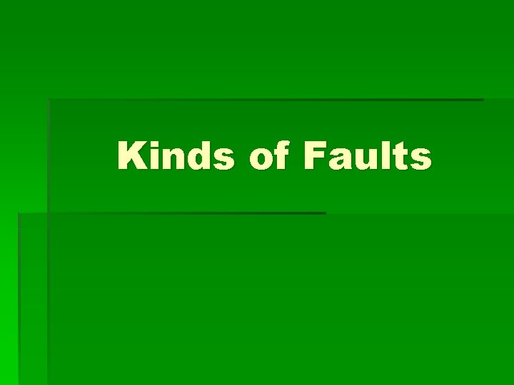 Kinds of Faults 