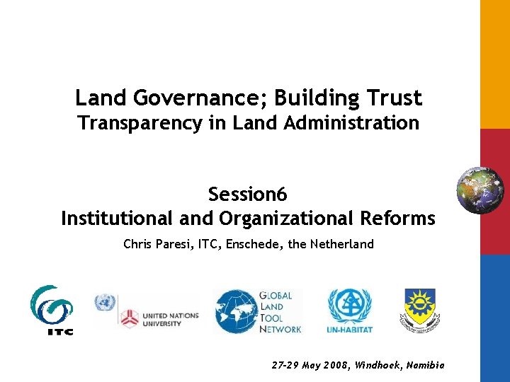 Land Governance; Building Trust Transparency in Land Administration Session 6 Institutional and Organizational Reforms