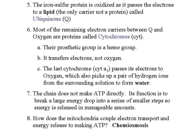 5. The iron-sulfur protein is oxidized as it passes the electrons to a lipid