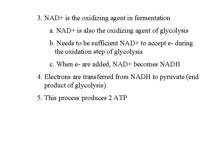 3. NAD+ is the oxidizing agent in fermentation a. NAD+ is also the oxidizing