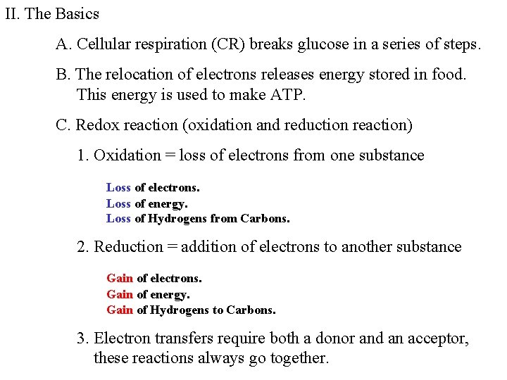 II. The Basics A. Cellular respiration (CR) breaks glucose in a series of steps.