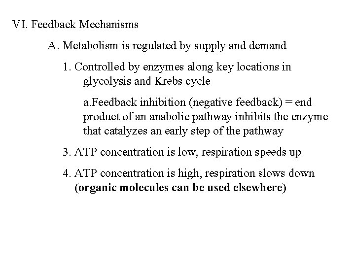 VI. Feedback Mechanisms A. Metabolism is regulated by supply and demand 1. Controlled by