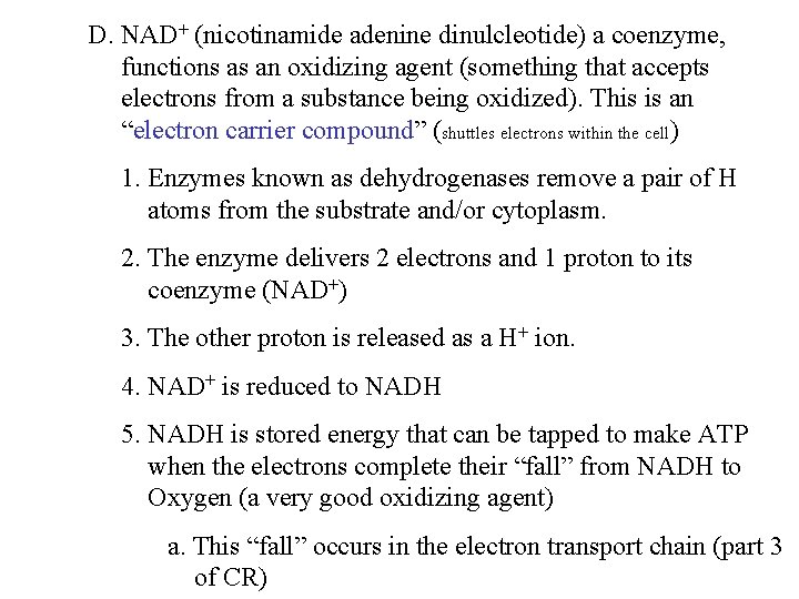 D. NAD+ (nicotinamide adenine dinulcleotide) a coenzyme, functions as an oxidizing agent (something that
