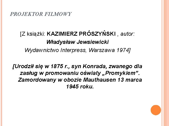PROJEKTOR FILMOWY [Z książki: KAZIMIERZ PRÓSZYŃSKI , autor: Władysław Jewsiewicki Wydawnictwo Interpress, Warszawa 1974]
