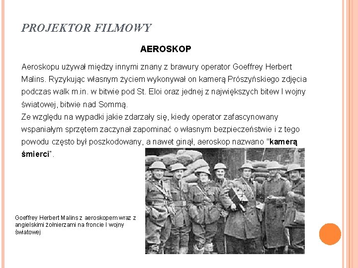 PROJEKTOR FILMOWY AEROSKOP Aeroskopu używał między innymi znany z brawury operator Goeffrey Herbert Malins.