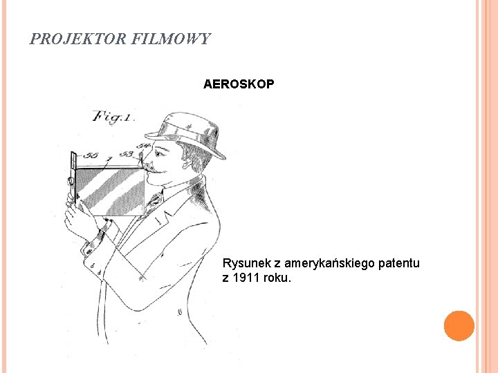 PROJEKTOR FILMOWY AEROSKOP Rysunek z amerykańskiego patentu z 1911 roku. 