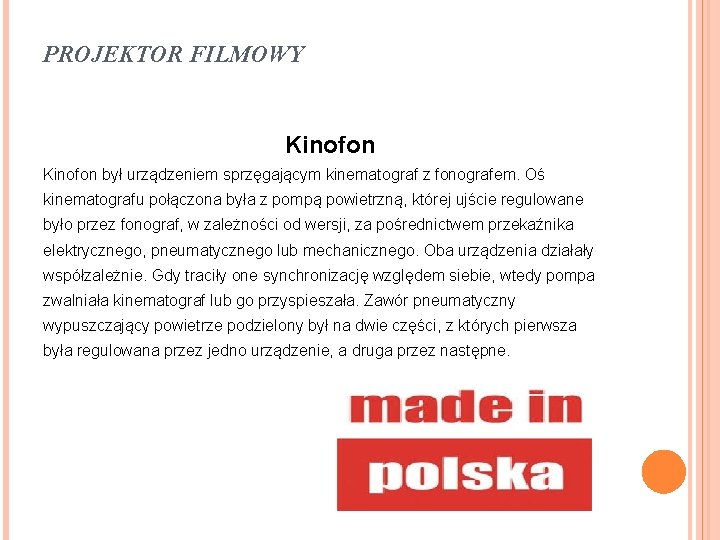 PROJEKTOR FILMOWY Kinofon był urządzeniem sprzęgającym kinematograf z fonografem. Oś kinematografu połączona była z