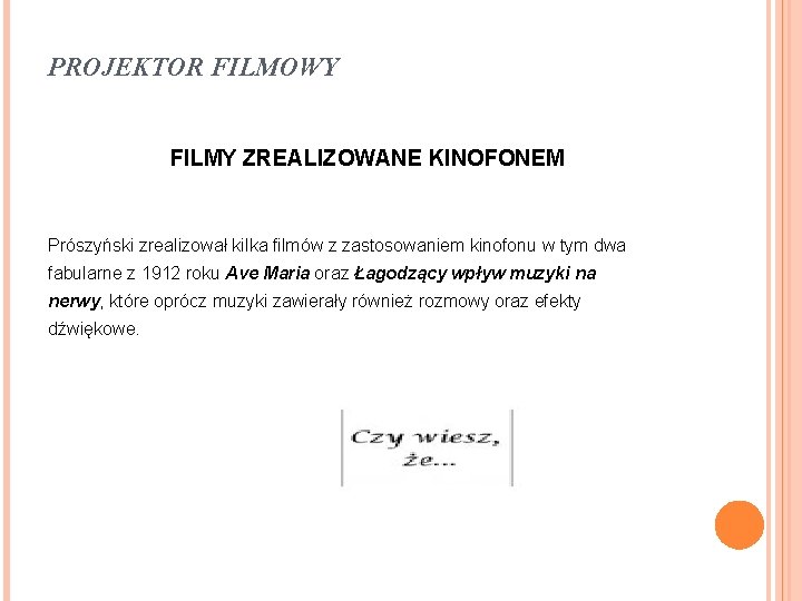 PROJEKTOR FILMOWY FILMY ZREALIZOWANE KINOFONEM Prószyński zrealizował kilka filmów z zastosowaniem kinofonu w tym