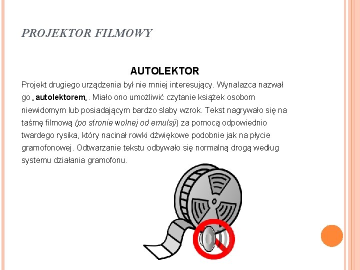 PROJEKTOR FILMOWY AUTOLEKTOR Projekt drugiego urządzenia był nie mniej interesujący. Wynalazca nazwał go „autolektorem„.