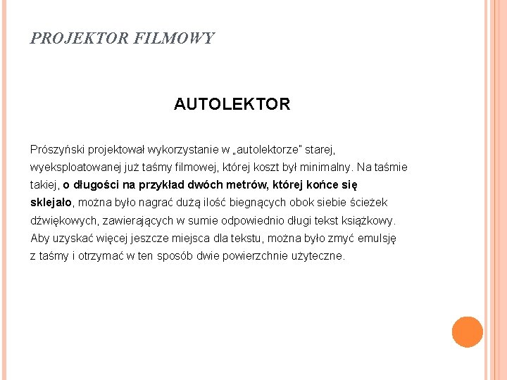 PROJEKTOR FILMOWY AUTOLEKTOR Prószyński projektował wykorzystanie w „autolektorze” starej, wyeksploatowanej już taśmy filmowej, której