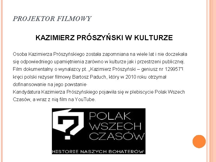 PROJEKTOR FILMOWY KAZIMIERZ PRÓSZYŃSKI W KULTURZE Osoba Kazimierza Prószyńskiego została zapomniana na wiele lat