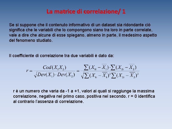 La matrice di correlazione/ 1 Se si suppone che il contenuto informativo di un