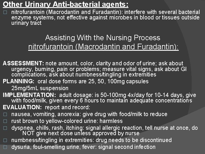 Other Urinary Anti-bacterial agents: � nitrofurantoin (Macrodantin and Furadantin): interfere with several bacterial enzyme