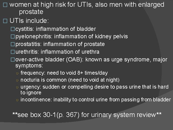 women at high risk for UTIs, also men with enlarged prostate � UTIs include: