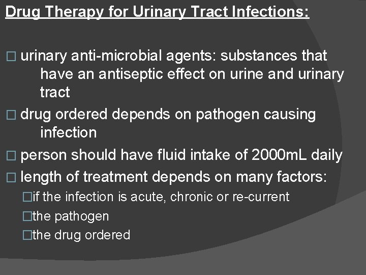 Drug Therapy for Urinary Tract Infections: � urinary anti-microbial agents: substances that have an