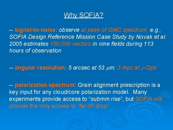 Why SOFIA? -- signal-to-noise: observe at peak of GMC spectrum; e. g. , SOFIA