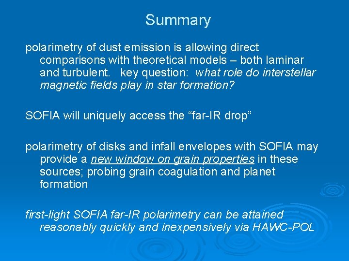 Summary polarimetry of dust emission is allowing direct comparisons with theoretical models – both