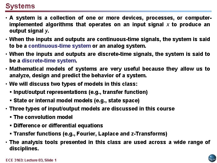 Systems • A system is a collection of one or more devices, processes, or
