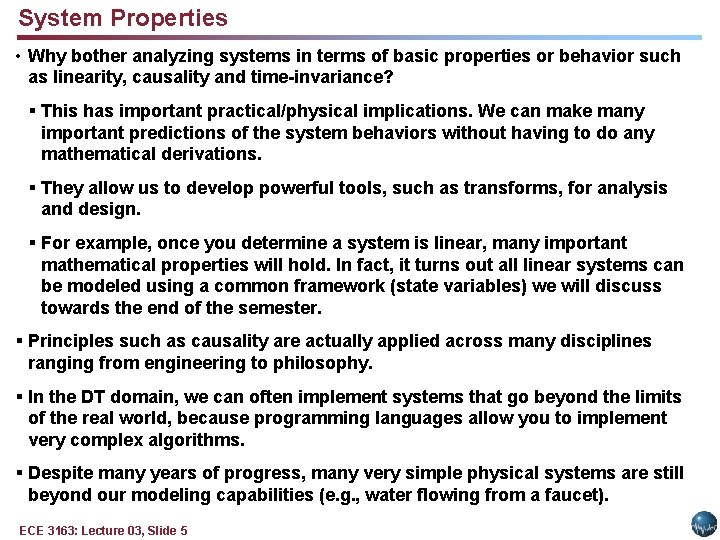 System Properties • Why bother analyzing systems in terms of basic properties or behavior