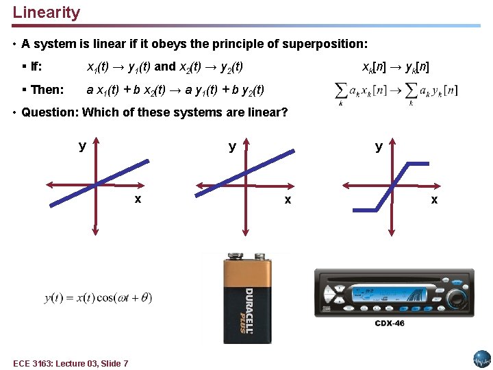 Linearity • A system is linear if it obeys the principle of superposition: §