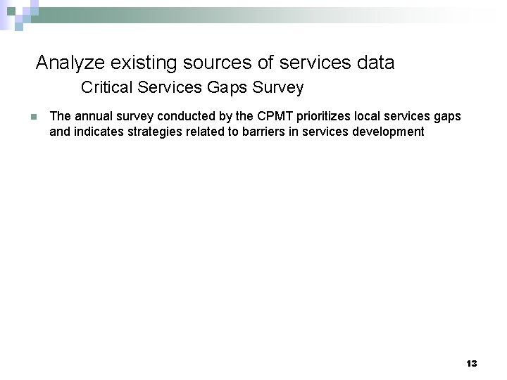 Analyze existing sources of services data Critical Services Gaps Survey n The annual