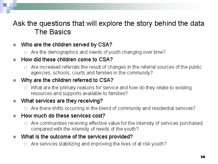 Ask the questions that will explore the story behind the data The Basics n