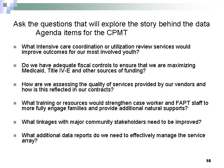 Ask the questions that will explore the story behind the data Agenda items for