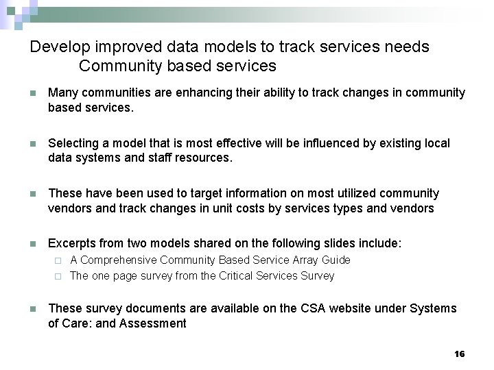 Develop improved data models to track services needs Community based services n Many communities