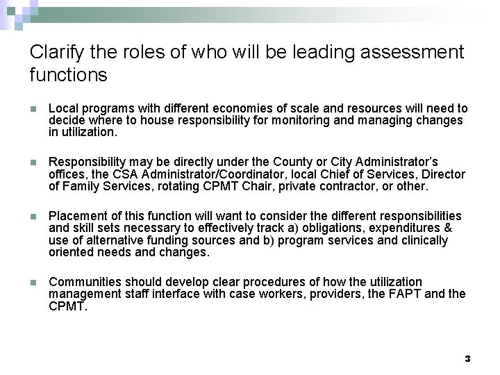 Clarify the roles of who will be leading assessment functions n Local programs with