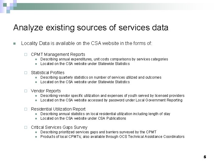 Analyze existing sources of services data n Locality Data is available on the CSA